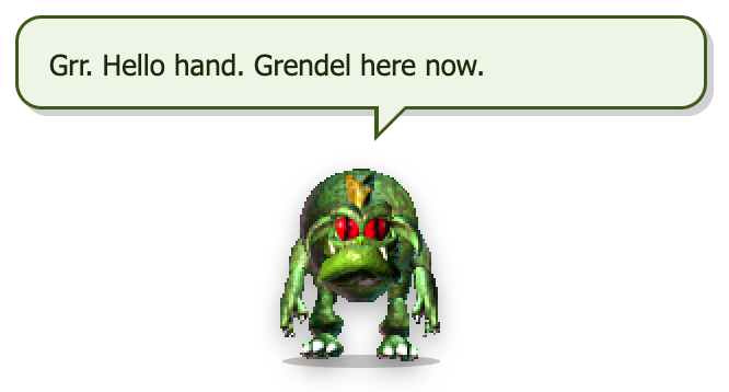 A green, red-eyed Grendel, pixel art from Creatures 2, under a speech bubble that says: Grr. Hello hand. Grendel here now.
