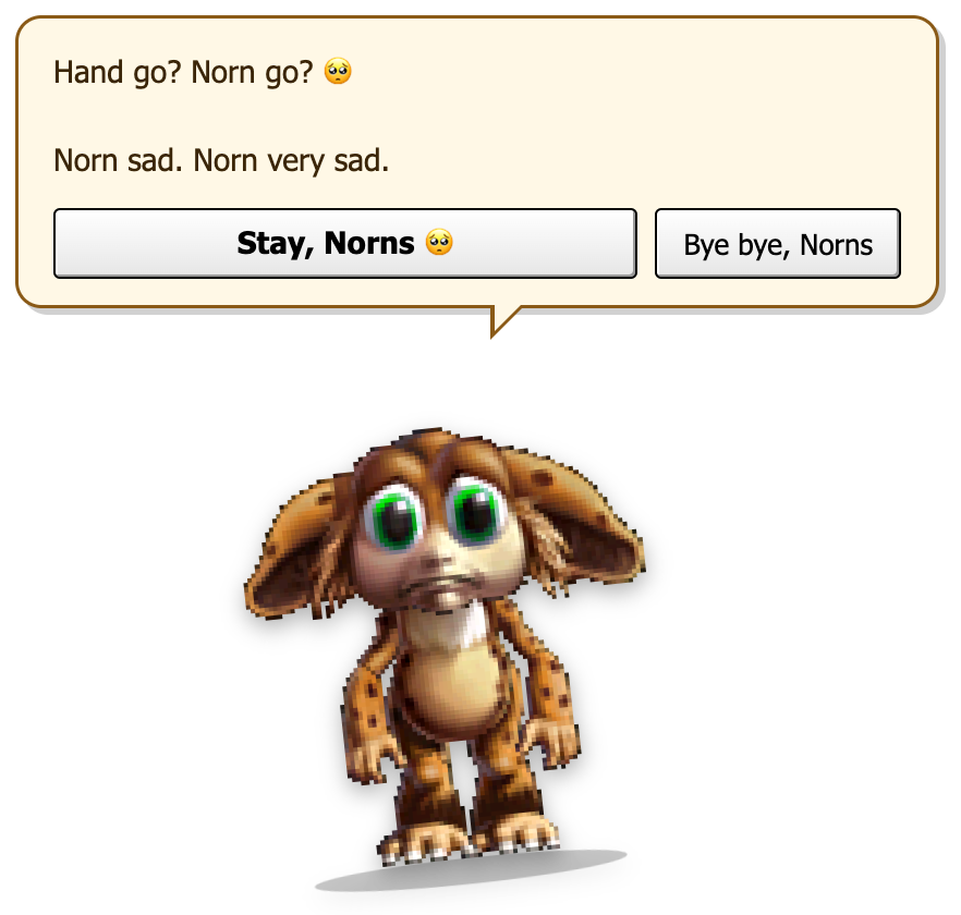 A sad Norn under a bubble: Hand go? Norn go? Norn sad. Norn very sad. Buttons: Stay, Norns, and Bye bye, Norns.